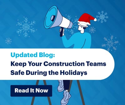 says: "Updated Blog: Keep Your Construction Teams Safe During the Holidays" and "Read it Now"